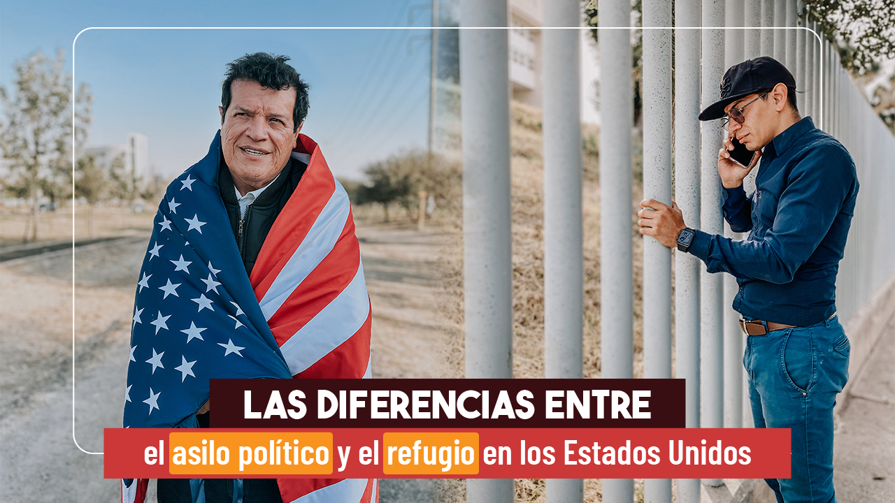 ¿Qué diferencias hay entre el asilo político y el refugio en los Estados Unidos? 