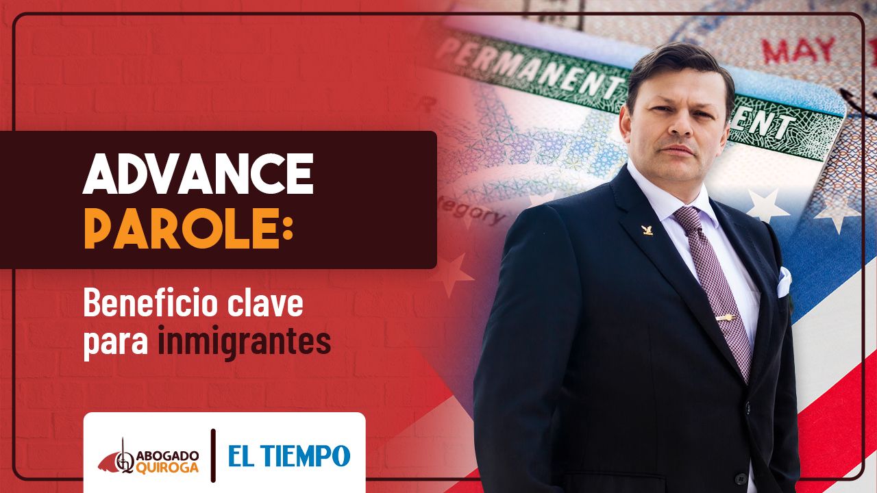 Importancia del Advance Parole durante el proceso de green card 