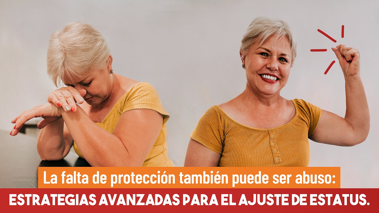 La falta de protección también puede ser abuso: estrategias avanzadas para el ajuste de estatus 