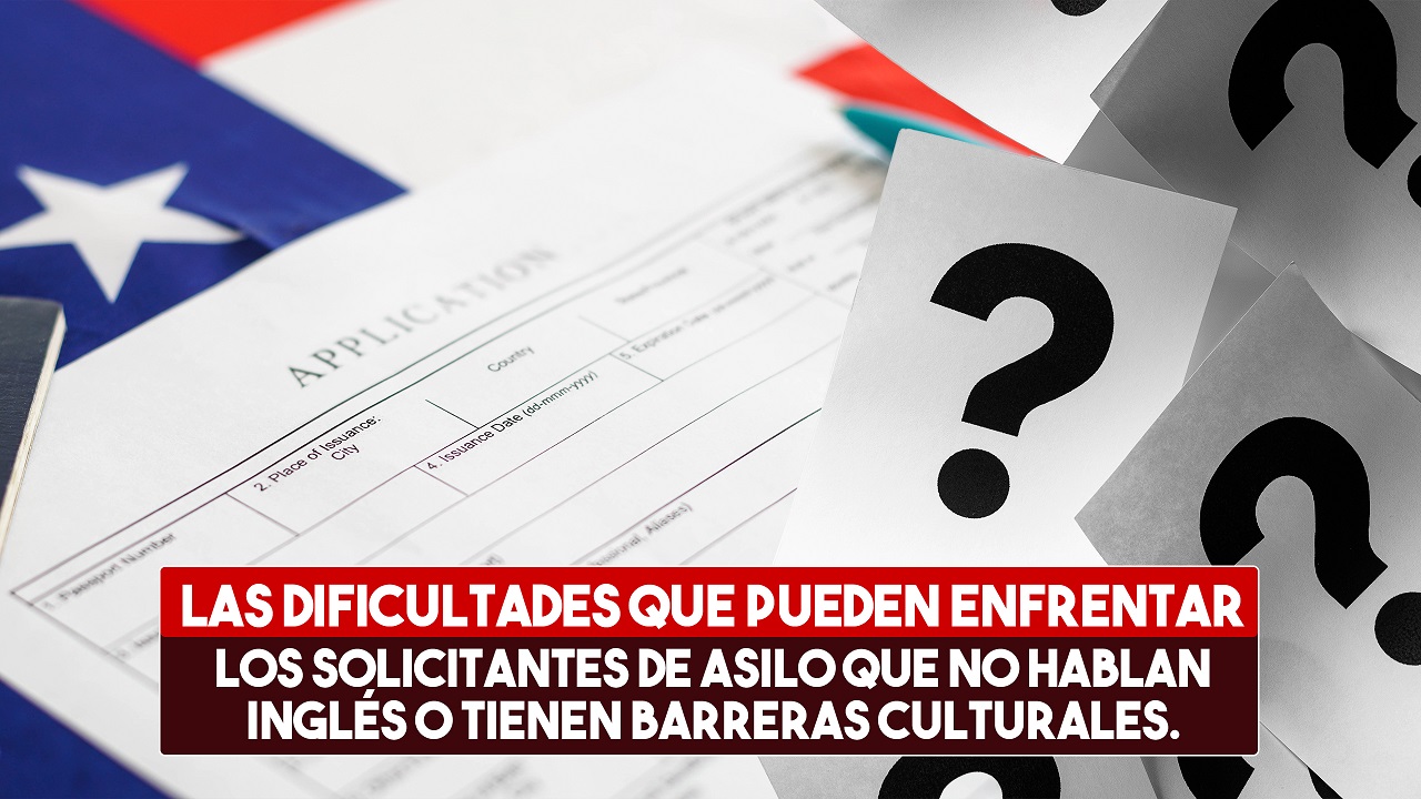 ¿Qué dificultades enfrentan los solicitantes de asilo que no hablan inglés o tienen barreras culturales? 