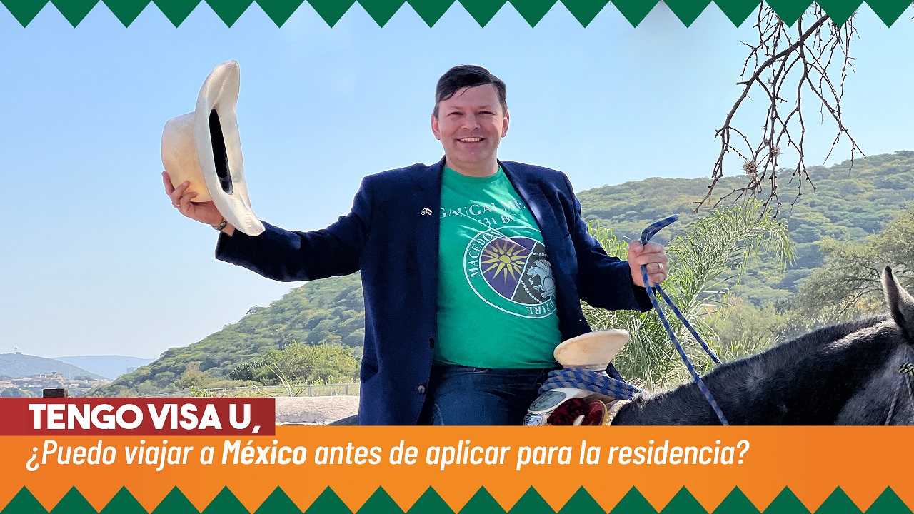 Tengo visa U, ¿Puedo viajar a México antes de aplicar para la residencia? 
