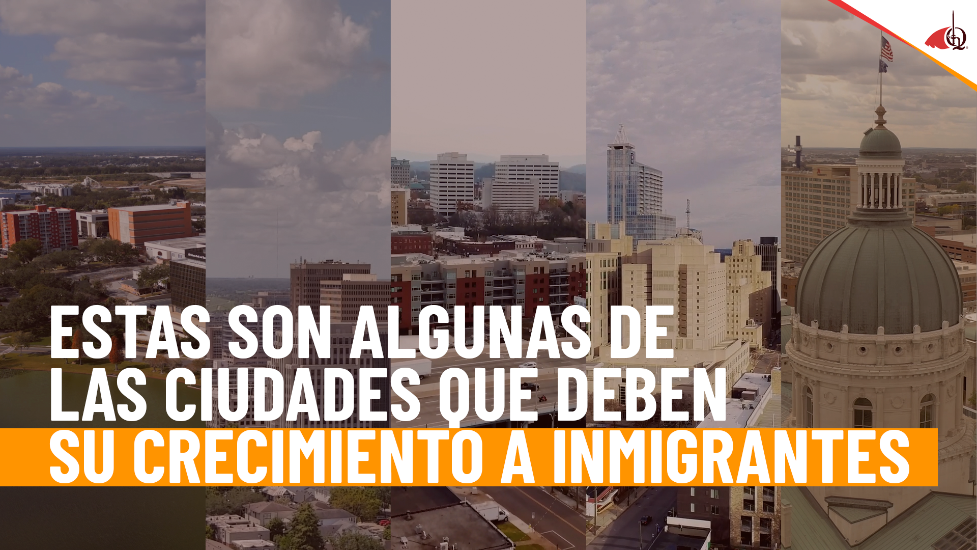 Top 5 ciudades que crecieron gracias a los inmigrantes... ¿y ahora con las nuevas deportaciones?