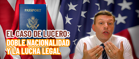 El caso de Lucero: Doble nacionalidad y la lucha legal