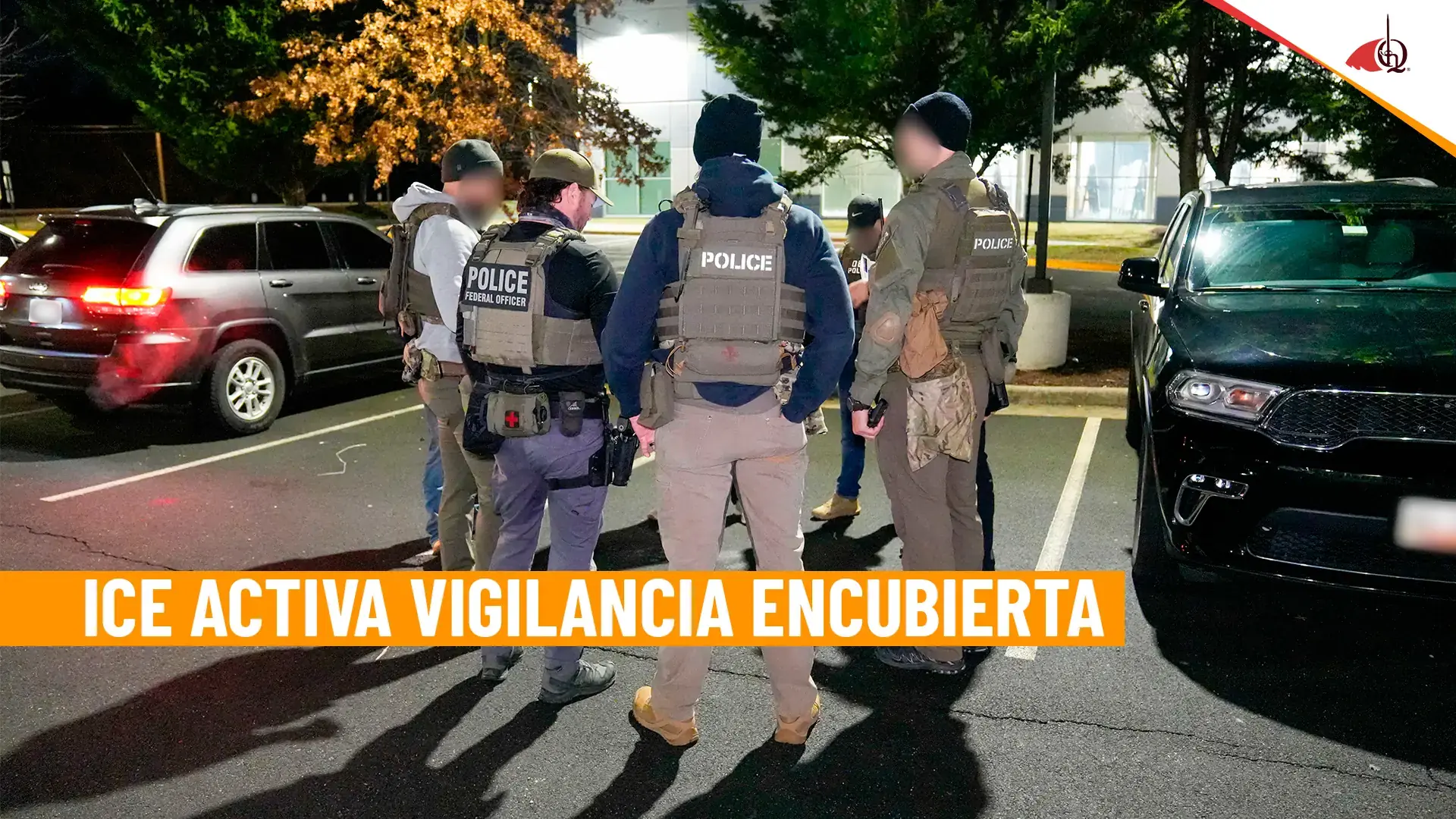 ICE lanza programa nacional de vigilancia encubierta de inmigrantes