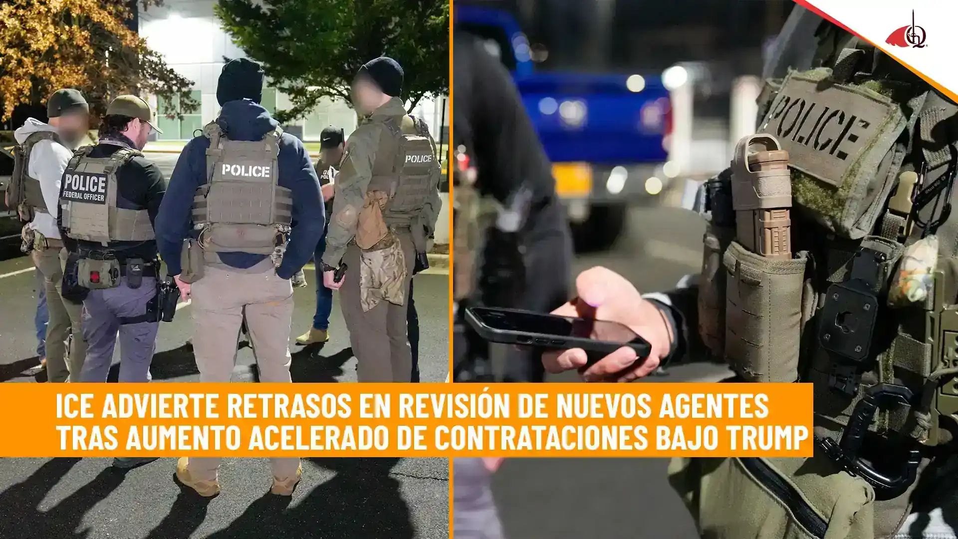 agentes de ice sin pasar por revisión debidos a los retrasos por el aumento en contrataciones.