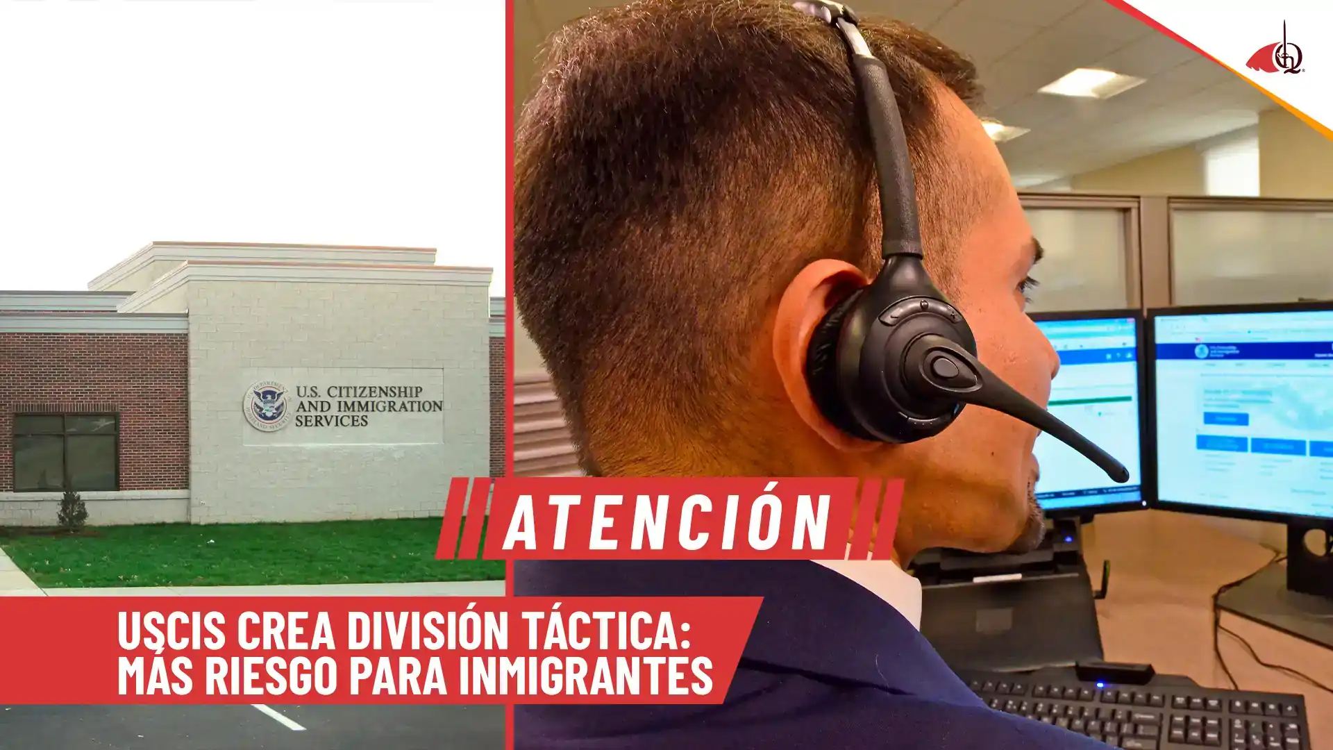 USCIS CREA DIVISIÓN TÁCTICA: AUMENTA EL RIESGO PARA INMIGRANTES EN EE.UU.