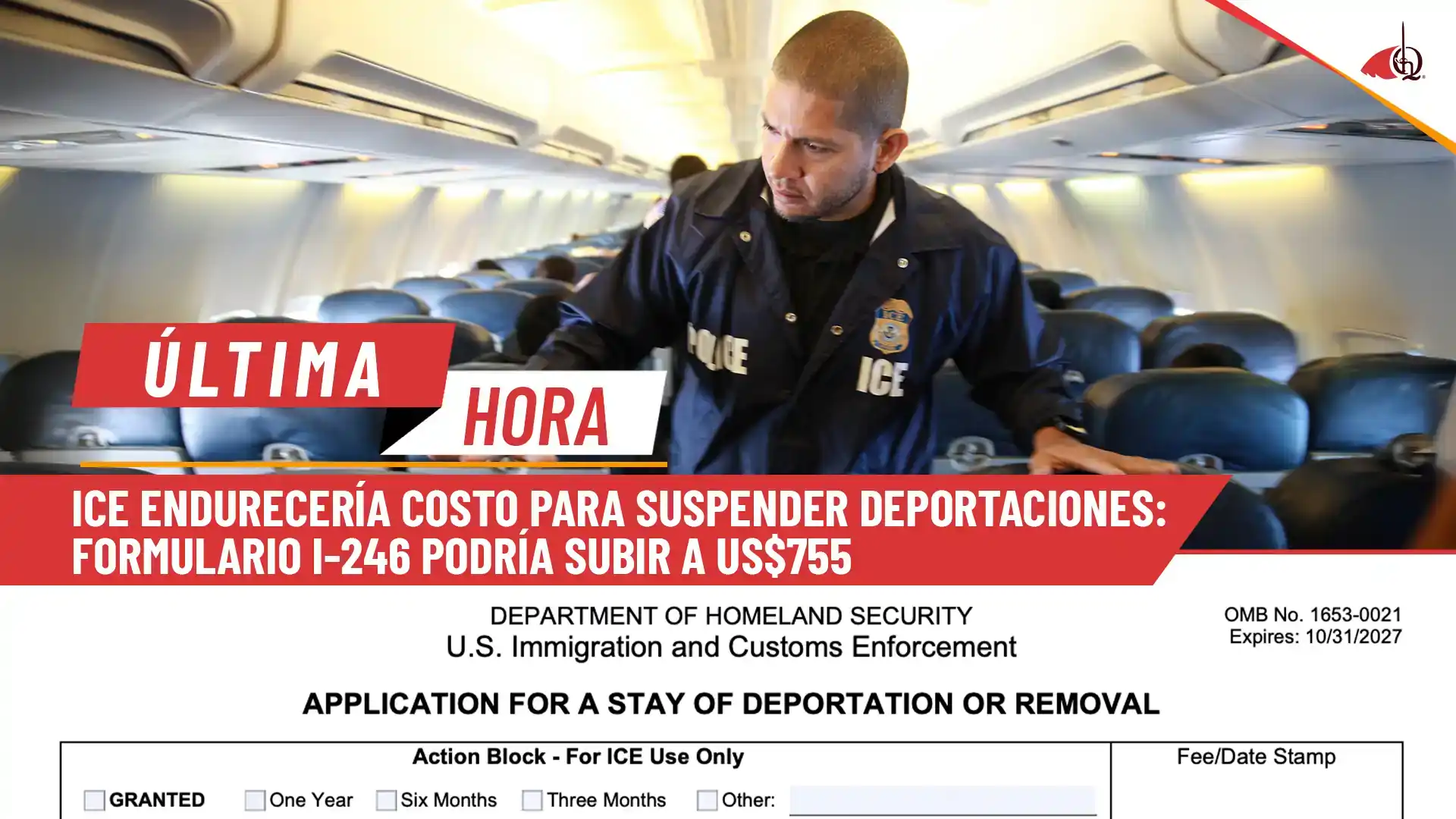 ICE propone aumentar tarifa del Formulario I-246 de $155 a $755 en EE.UU.