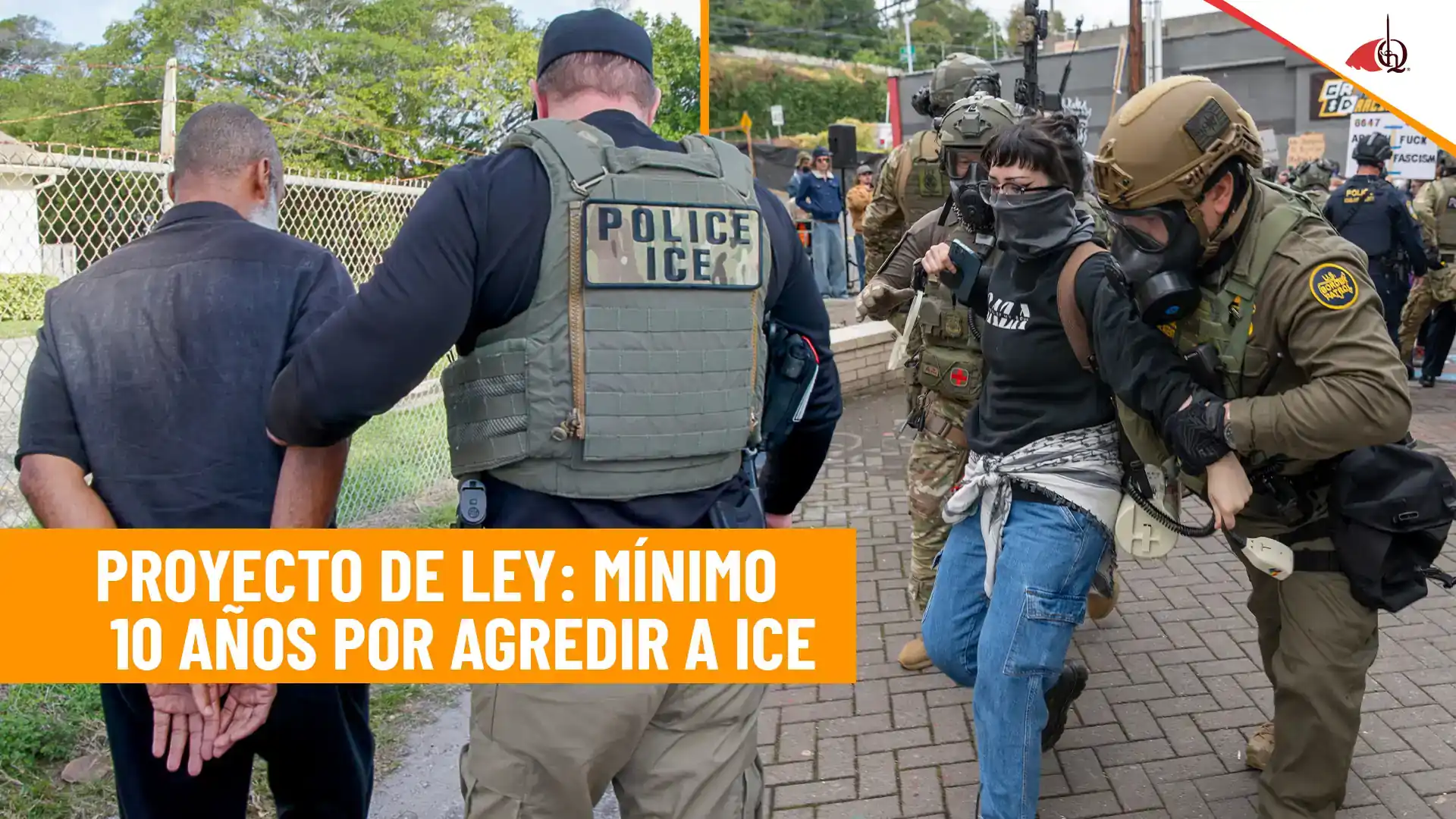 EE. UU. endurecería castigos: mínimo 10 años de cárcel por agredir a agentes de ICE