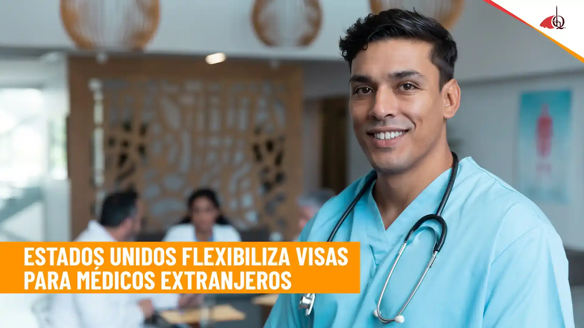 Médico extranjero con estetoscopio en un centro de salud tras anuncio sobre flexibilización de visas en Estados Unidos.
