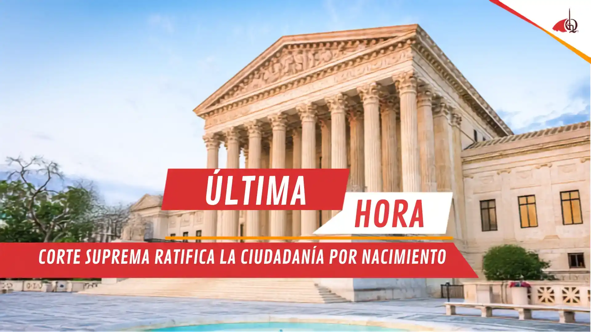 Fallo del Tribunal sobre ciudadanía por nacimiento en EE.UU.
