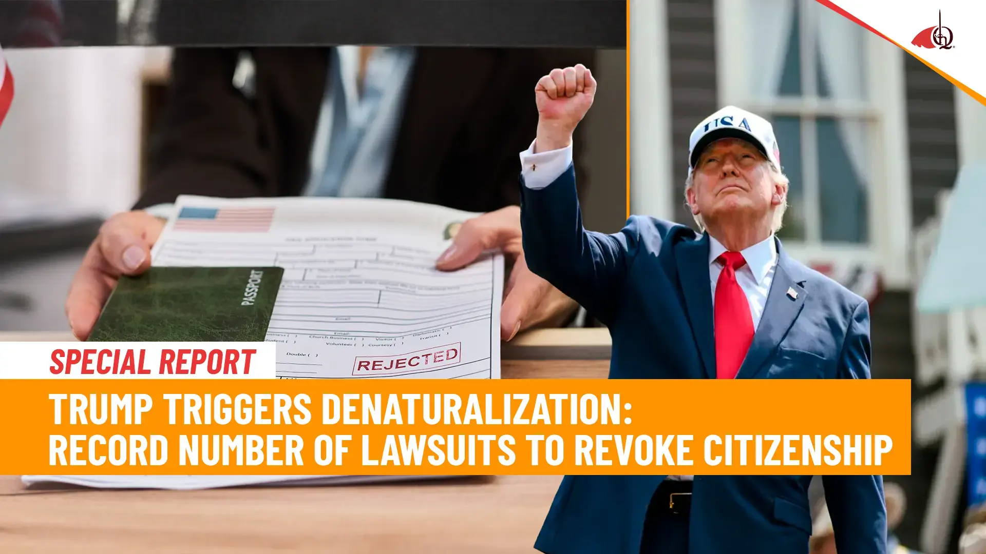 The little-known facts about denaturalization: Trump triggers lawsuits to revoke citizenships