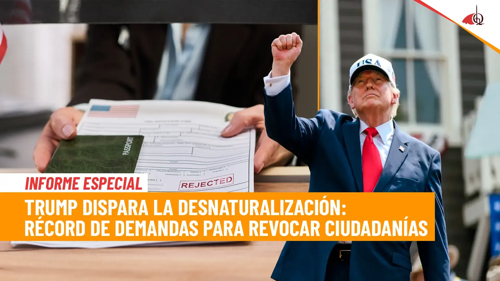 Los datos poco conocidos de la desnaturalización: Trump dispara las demandas para revocar ciudadanías