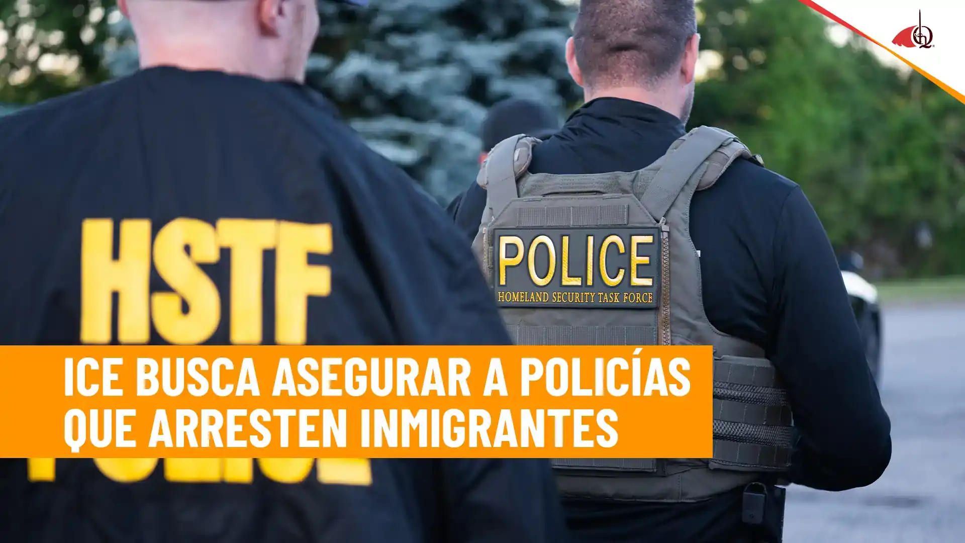 ICE ofrece respaldo a policías locales que participen en operativos migratorios