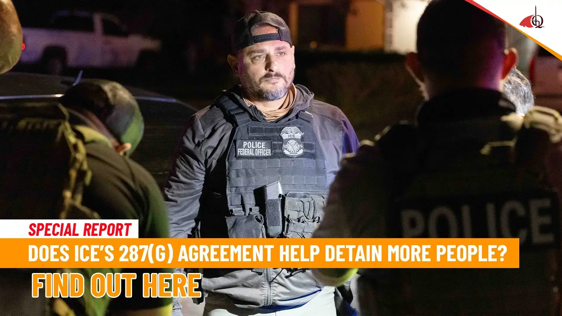 ICE officers at night during a special report on the 287(g) agreement and detention enforcement.