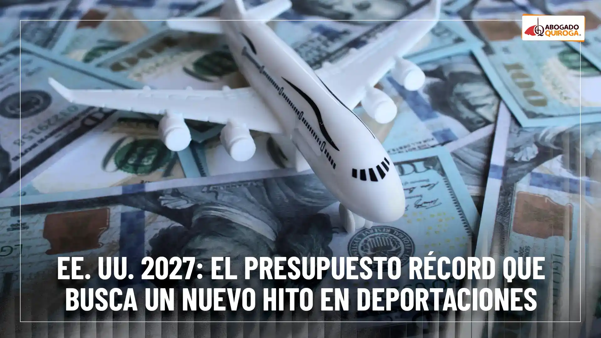 Presupuesto DHS e ICE 2027: récord histórico de financiación para el control migratorio en Estados Unidos